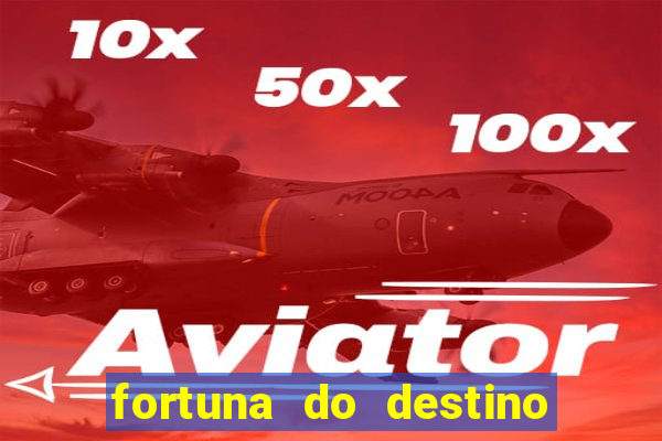 fortuna do destino fortuna do dentinho